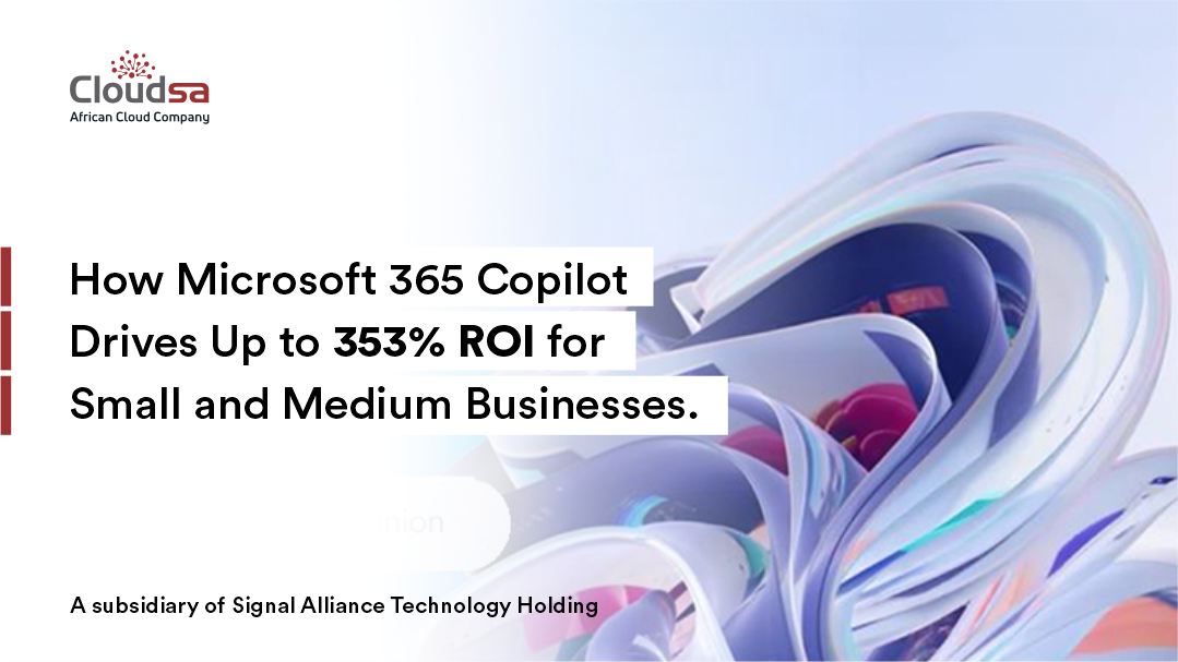 Microsoft 365 Copilot for SMBs Boost ROI with Cloudsa Africa
